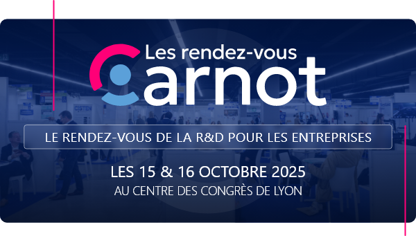 Les Rendez-vous Carnot : le rendez-vous de la R&D pour les entreprises. Les 15 et 16 octobre 2025 au centre des congrés de Lyon. 